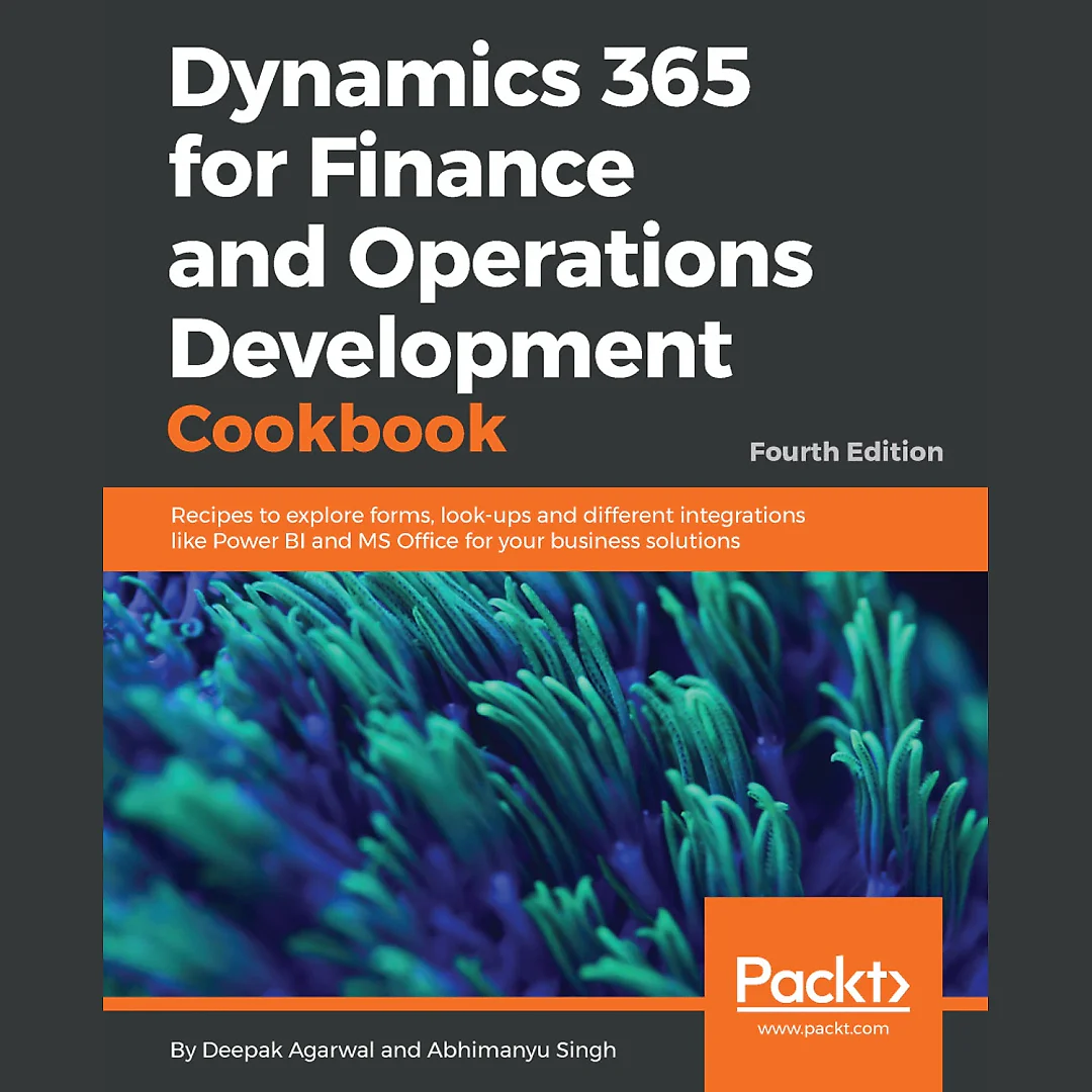 Dynamics 365 for Finance and Operations Development Cookbook - Fourth Edition