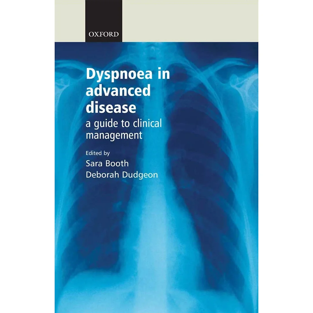 Dyspnoea in Advanced Disease: A guide to clinical management