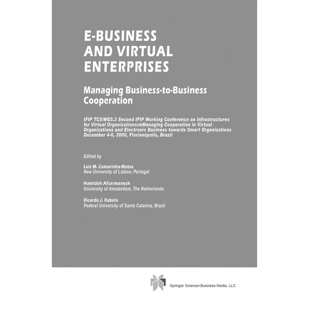 E-Business and Virtual Enterprises: Managing Business-to-Business Cooperation