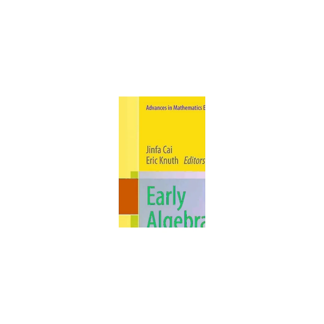 Early Algebraization: A Global Dialogue from Multiple Perspectives