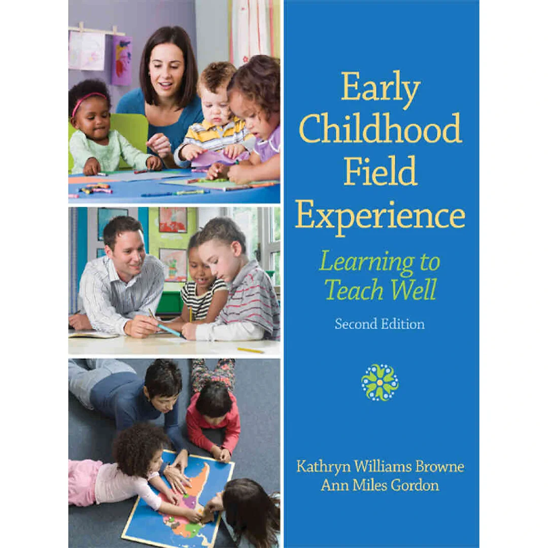 Early Childhood Field Experience: Learning to Teach Well, 2nd Edition