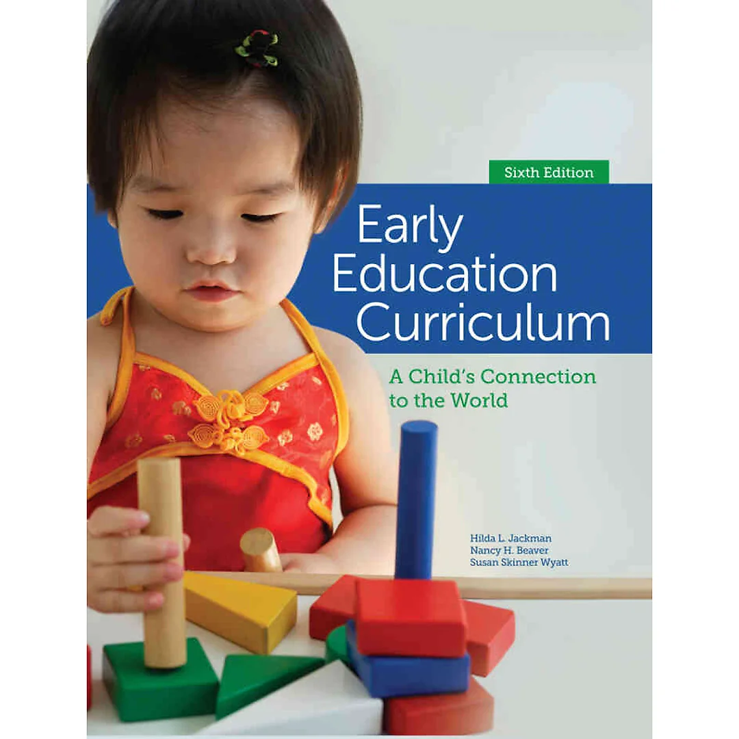 Early Education Curriculum: A Child's Connection to the World 6th Edition