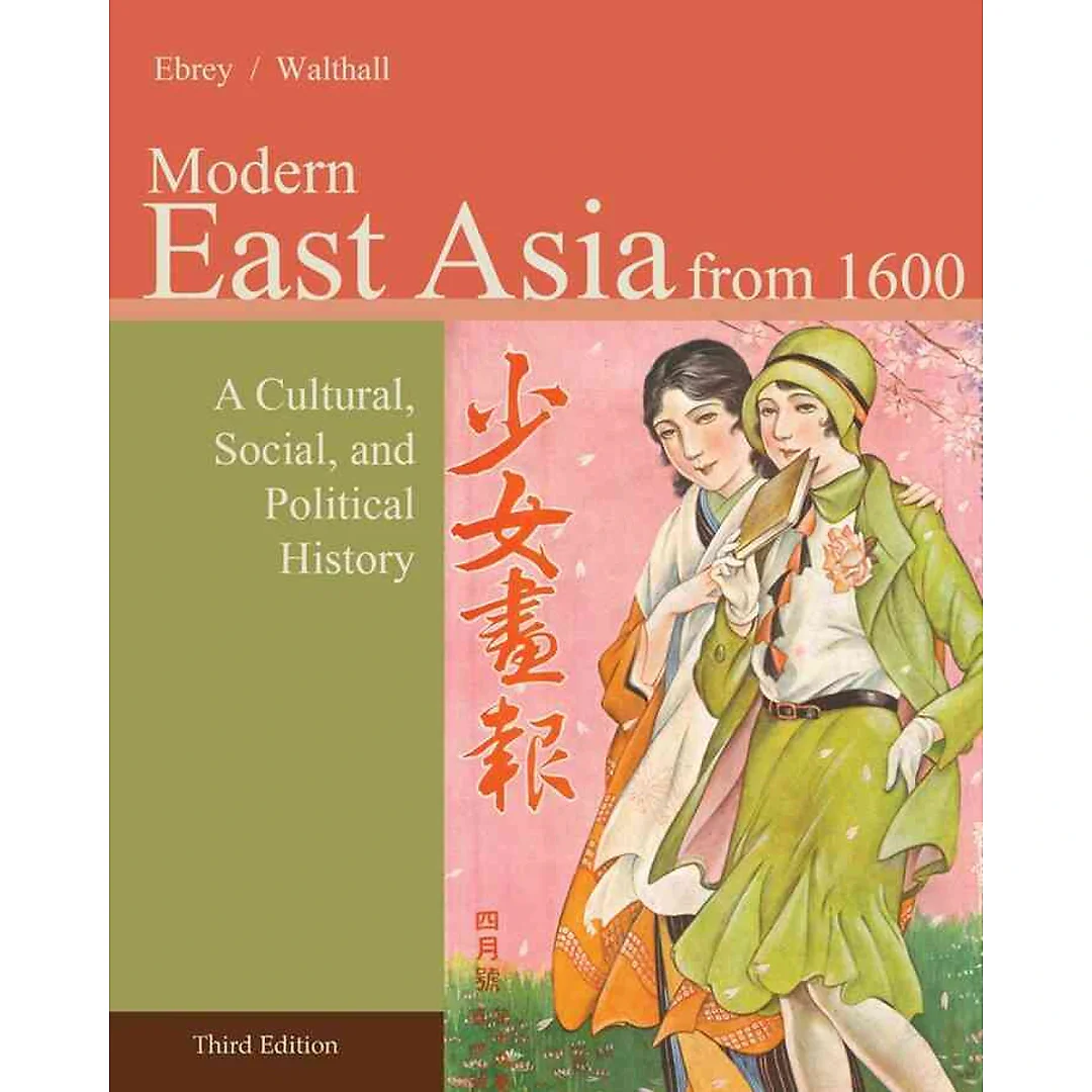 East Asia: A Cultural Social and Political History Volume II: From 1600 3rd Edition