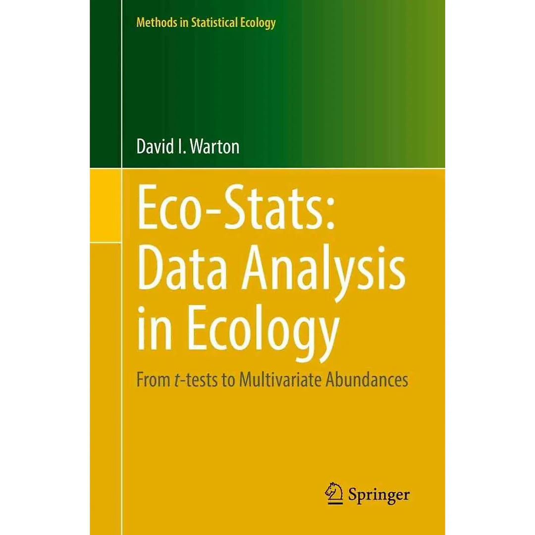 Eco-Stats: Data Analysis in Ecology: From t-tests to Multivariate Abundances