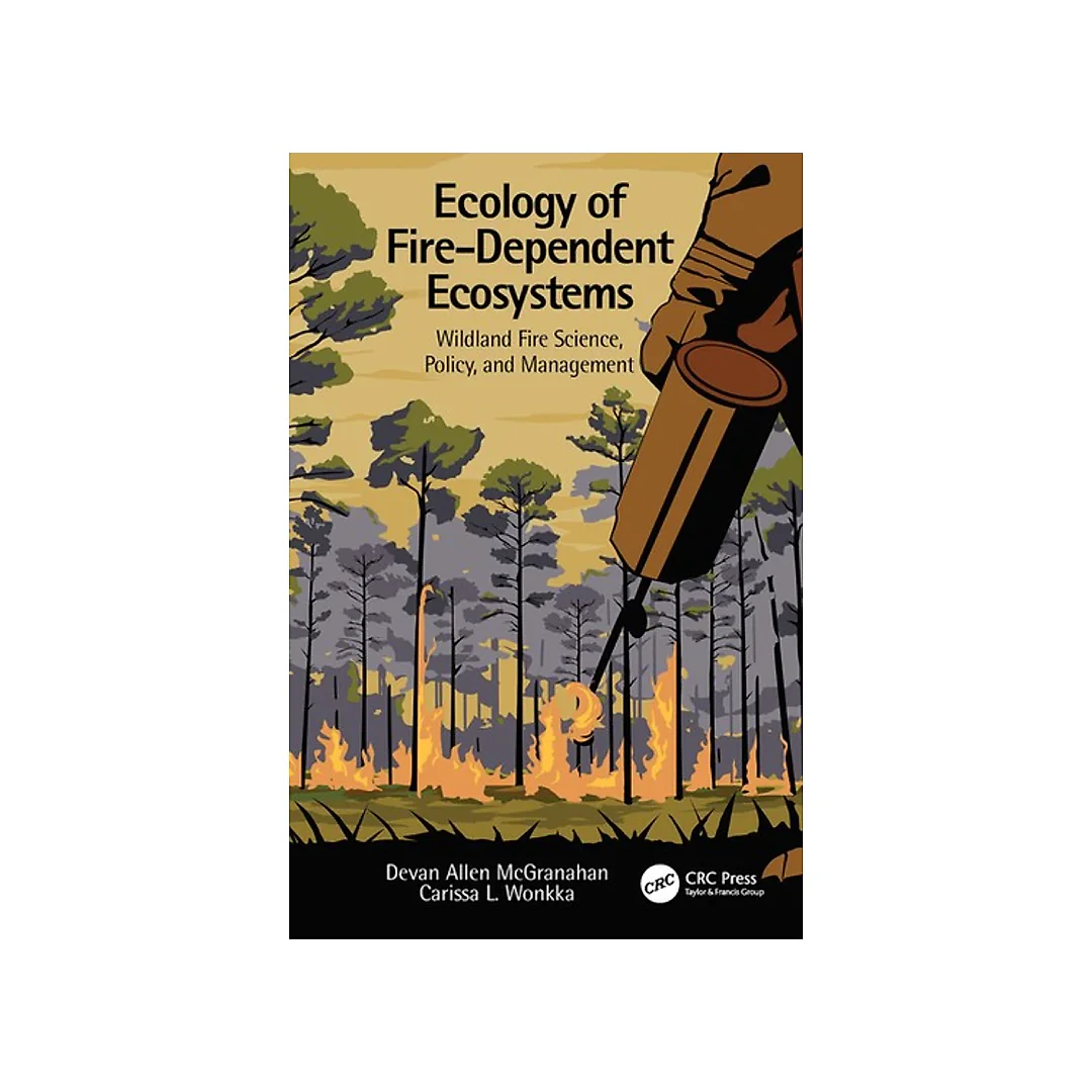 Ecology of Fire-Dependent Ecosystems: Wildland Fire Science, Policy, and Management