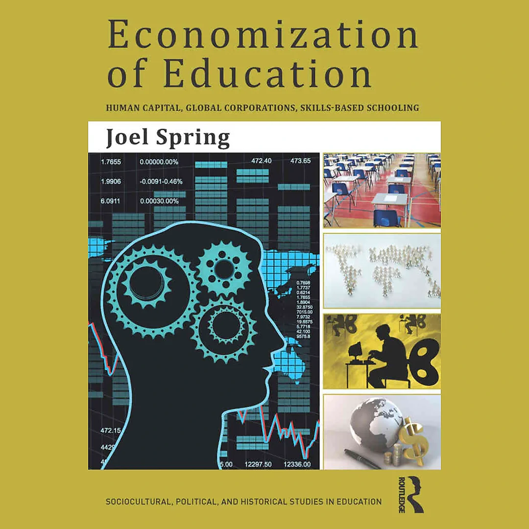 Economization of Education: Human Capital Global Corporations Skills-Based Schooling