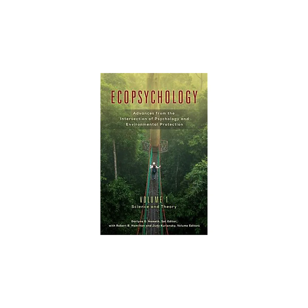 Ecopsychology: Advances from the Intersection of Psychology and Environmental Protection [2 volumes]