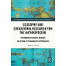 Ecosophy and Educational Research for the Anthropocene: Rethinking Research through Relational Psychoanalytic Approaches