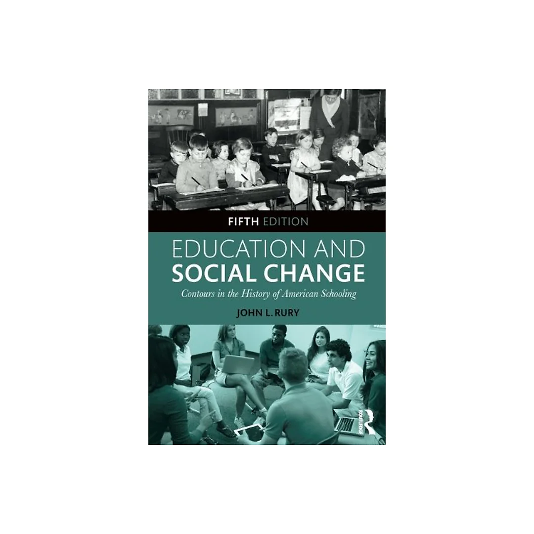 Education and Social Change: Contours in the History of American Schooling 5th Edition