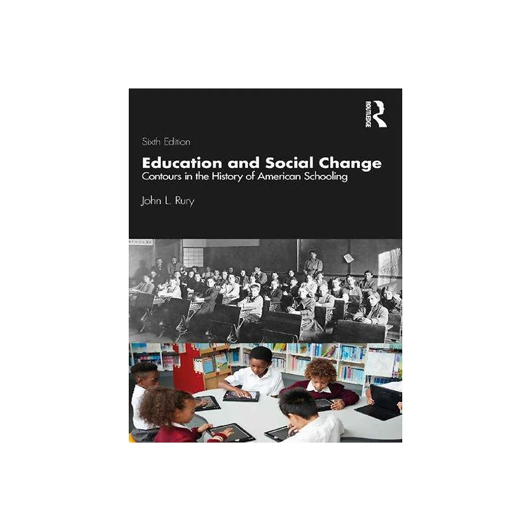 Education And Social Change Contours In The History Of American Schooling 6Th Edition