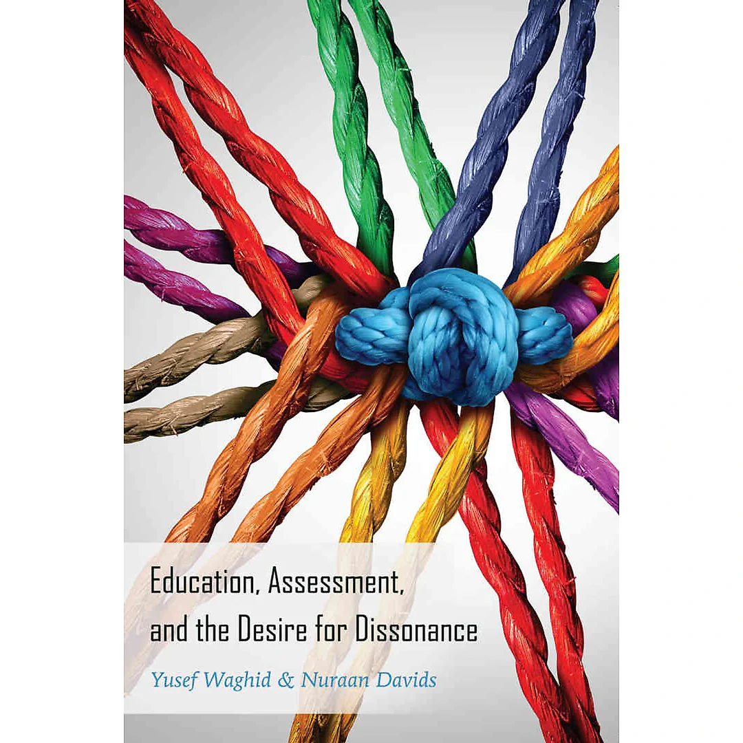 Education, Assessment, and the Desire for Dissonance