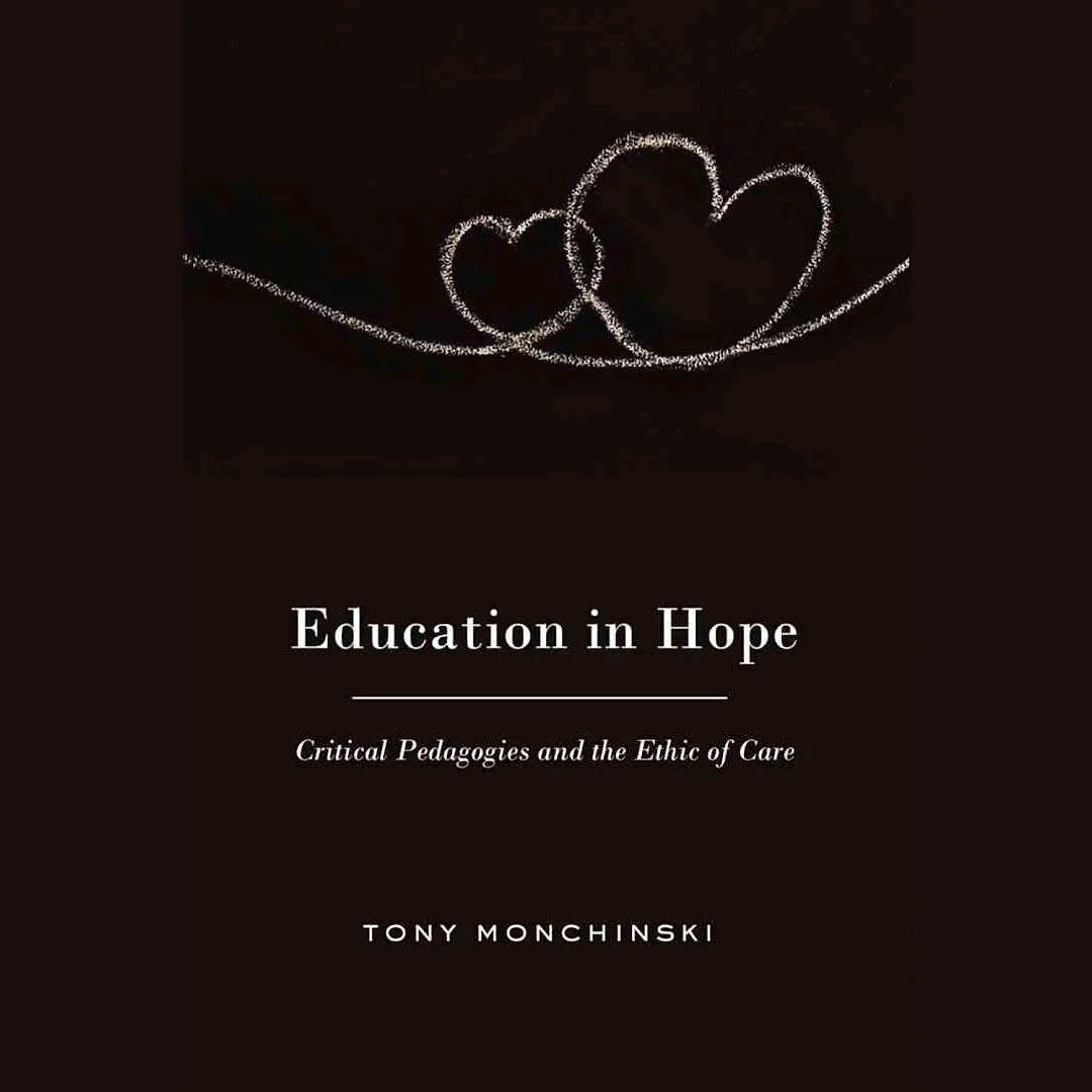 Education in Hope: Critical Pedagogies and the Ethic of Care