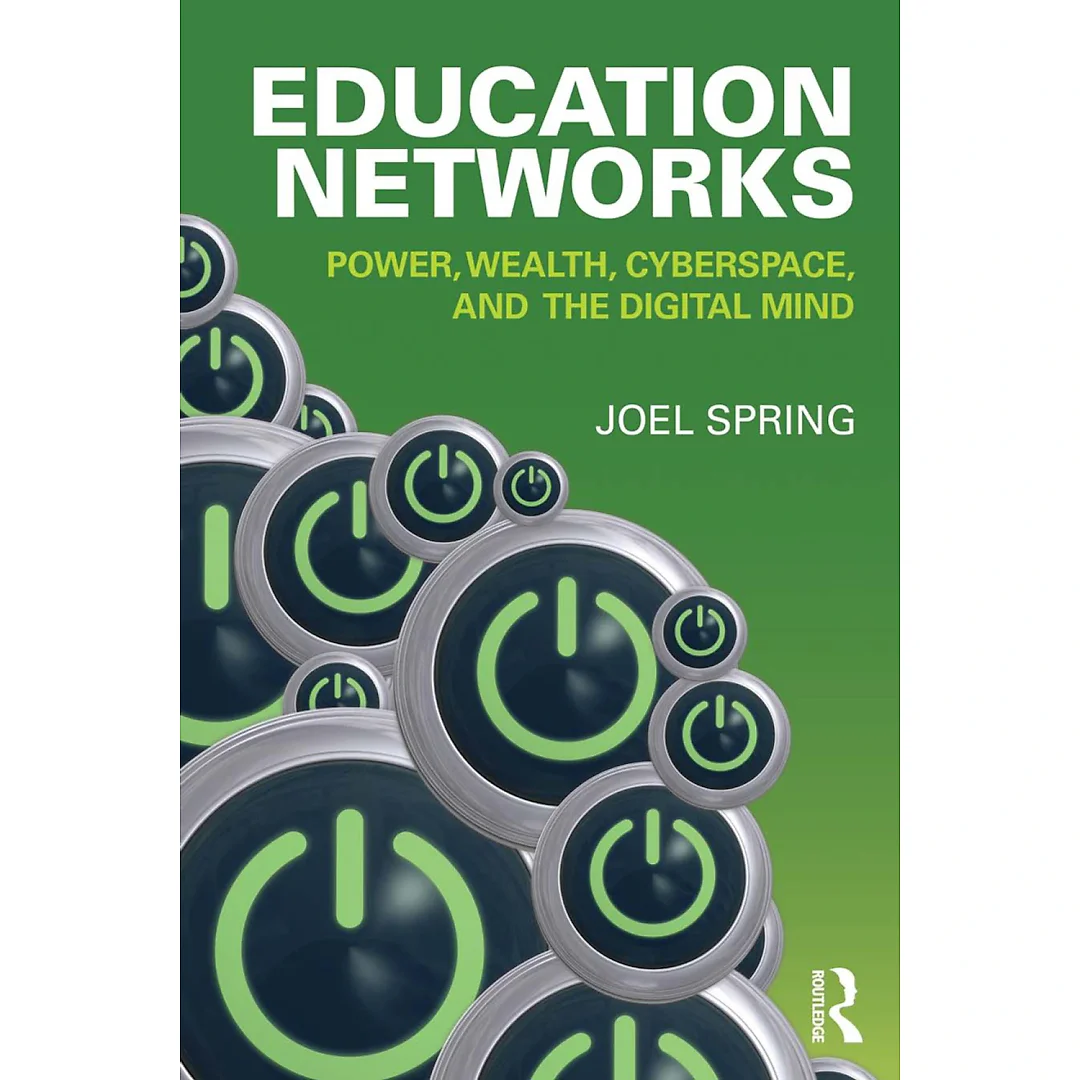 Education Networks: Power Wealth Cyberspace and the Digital Mind