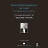 Educational Experience as Lived: Knowledge History Alterity: The Selected Works of William F. Pinar