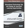 Educational Technology Use and Design for Improved Learning Opportunities