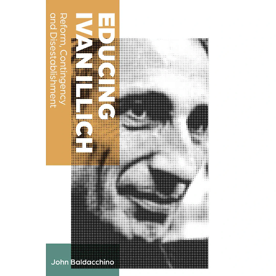 Educing Ivan Illich: Reform Contingency and Disestablishment