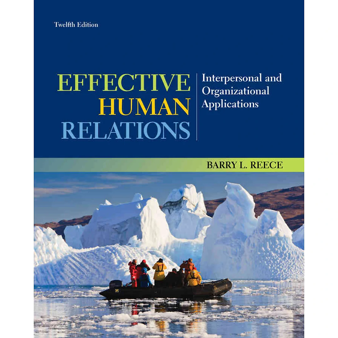 Effective Human Relations: Interpersonal and Organizational Applications, 12th Edition