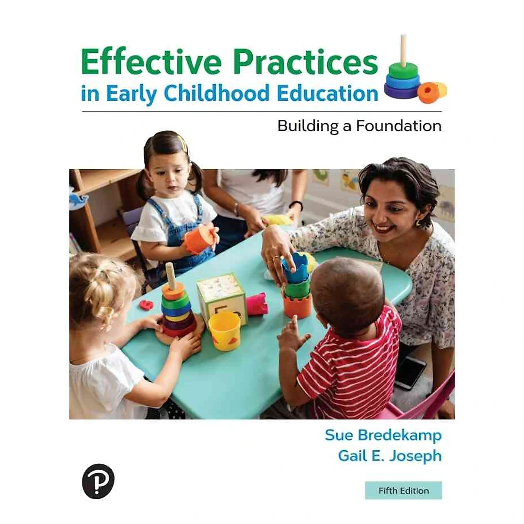 Effective Practices in Early Childhood Education: Building a Foundation, 5th Edition