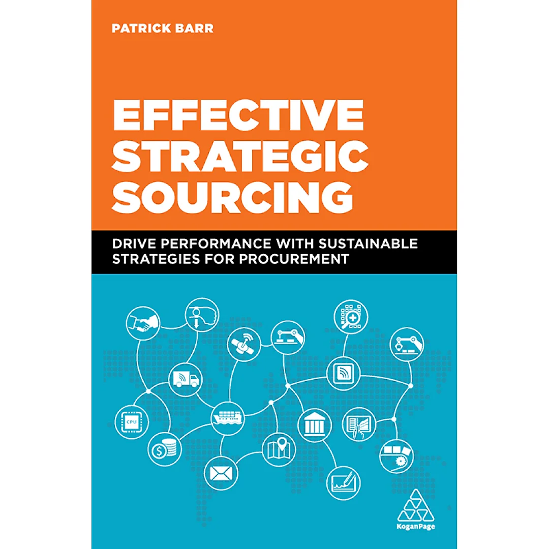 Effective Strategic Sourcing: Drive Performance with Sustainable Strategies for Procurement