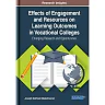 Effects of Engagement and Resources on Learning Outcomes in Vocational Colleges: Emerging Research and Opportunities