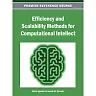 Efficiency and Scalability Methods for Computational Intellect
