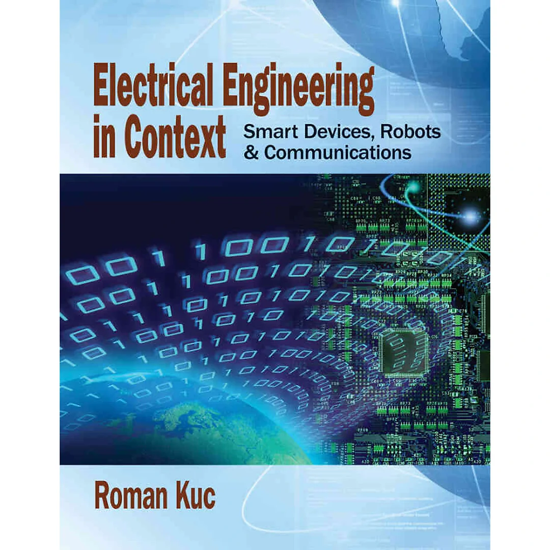 Electrical Engineering in Context: Smart Devices Robots & Communications 1st Edition