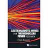 Electromagnetic Waves For Thermonuclear Fusion Research