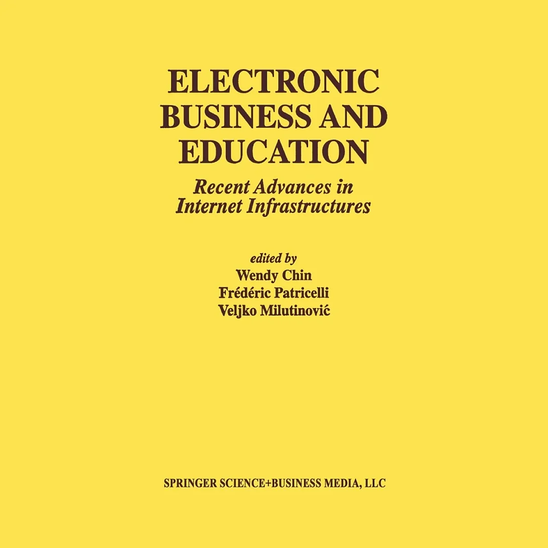 Electronic Business and Education: Recent Advances in Internet Infrastructures