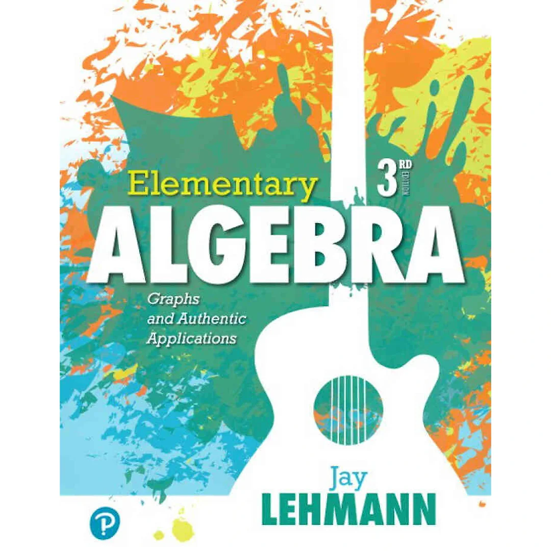 Elementary Algebra: Graphs and Authentic Applications, 3rd Edition