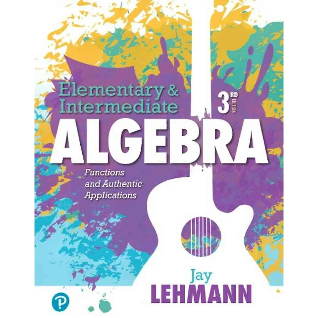 Elementary & Intermediate Algebra: Functions and Authentic Applications, 3rd Edition