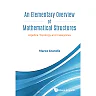 Elementary Overview Of Mathematical Structures, AnAlgebra, Topology And Categories Algebra, Topology and Categories
