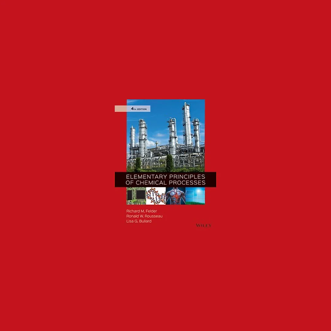 Elementary Principles of Chemical Processes 4th Edition by Richard M. Felder