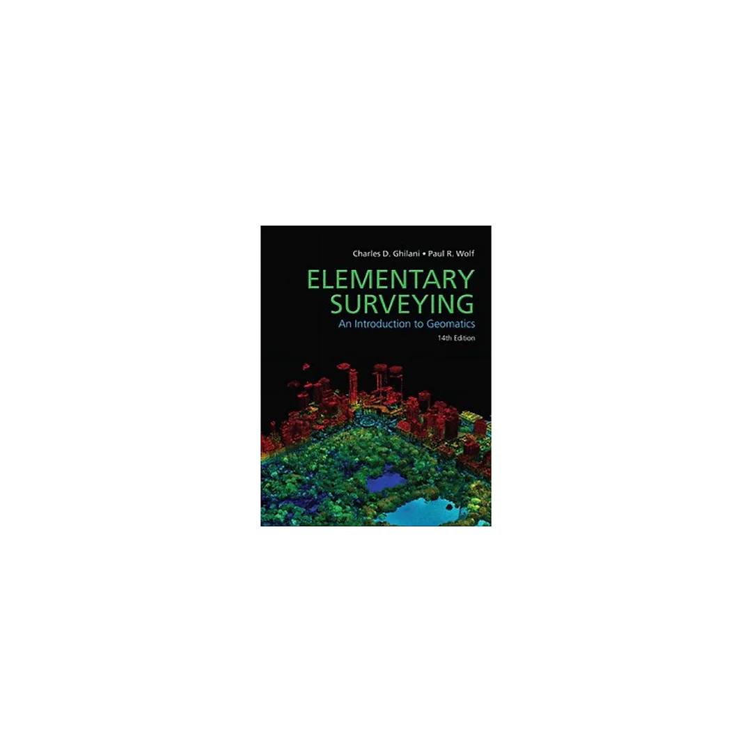 Elementary Surveying An Introduction to Geomatics 14th Edition By Charles D. Ghilani
