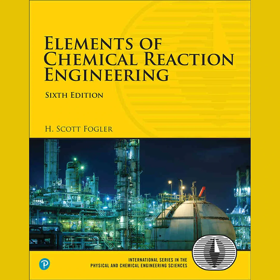 Elements of Chemical Reaction Engineering, 6th Edition