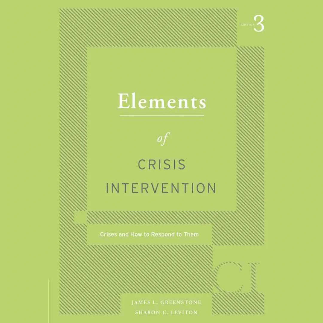 Elements of Crisis Intervention: Crisis and How to Respond to Them 3rd Edition