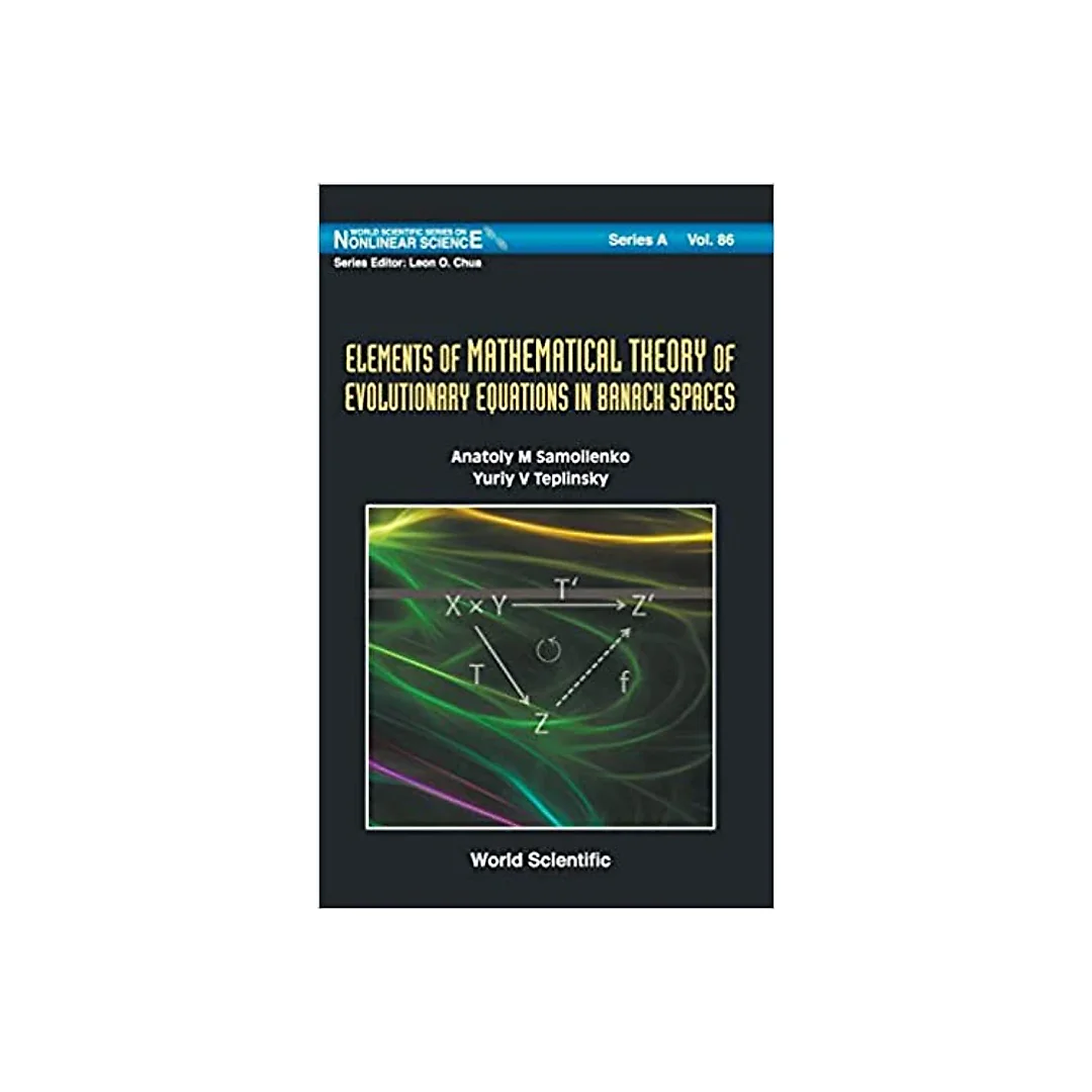 Elements Of Mathematical Theory Of Evolutionary Equations In Banach Spaces