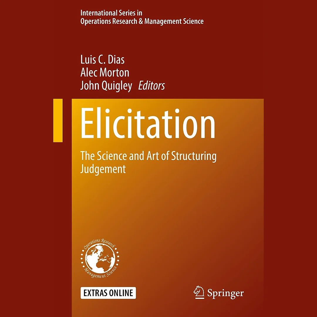 Elicitation: The Science and Art of Structuring Judgement