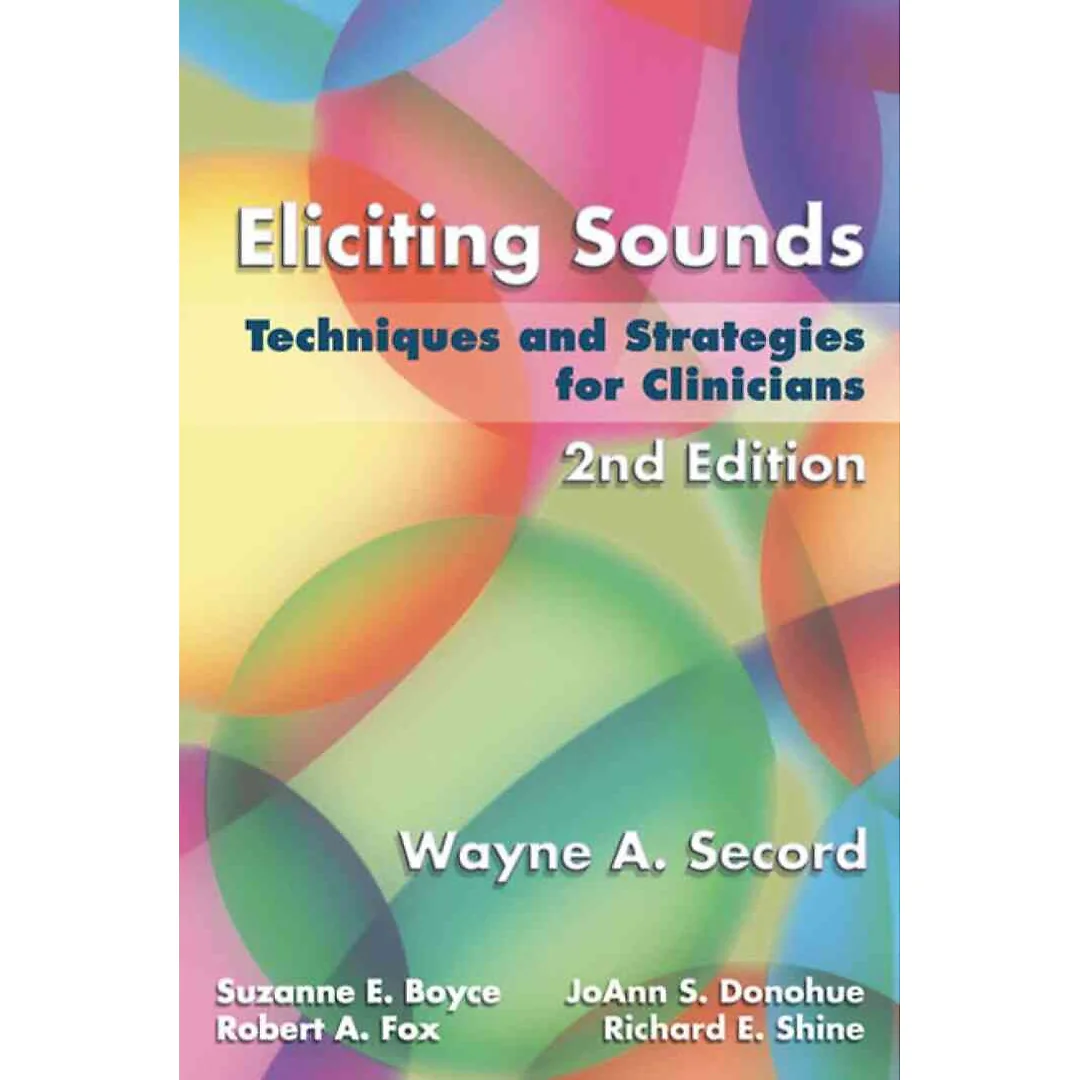 Eliciting Sounds: Techniques and Strategies for Clinicians 2nd Edition
