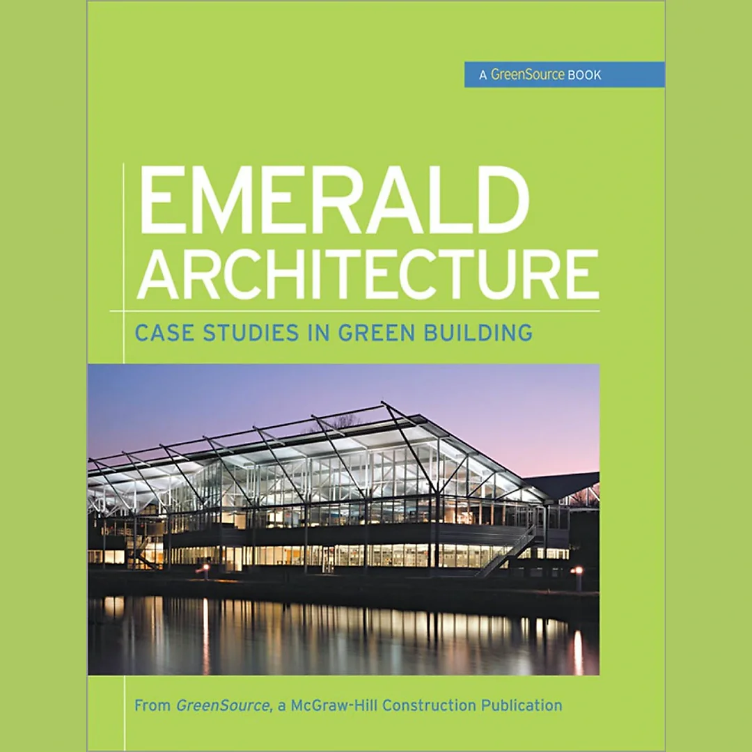 Emerald Architecture: Case Studies in Green Building (GreenSource)Case Studies in Green Building