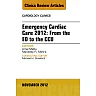 Emergency Cardiac Care 2012: From the ED to the CCU An Issue of Cardiology Clinics