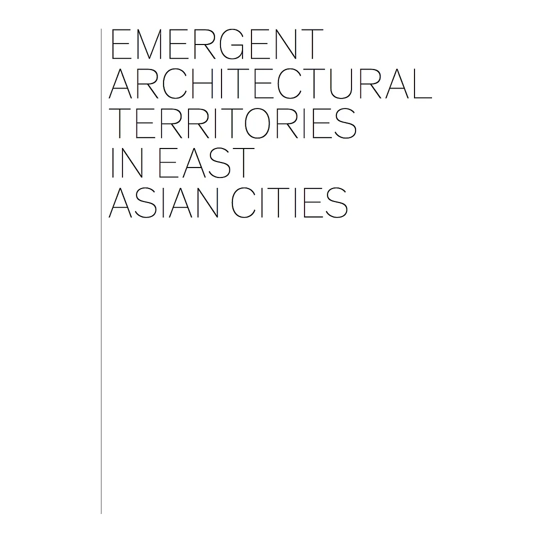 Emergent Architectural Territories in East Asian Cities