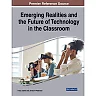 Emerging Realities and the Future of Technology in the Classroom