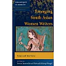 Emerging South Asian Women Writers: Essays and Interviews