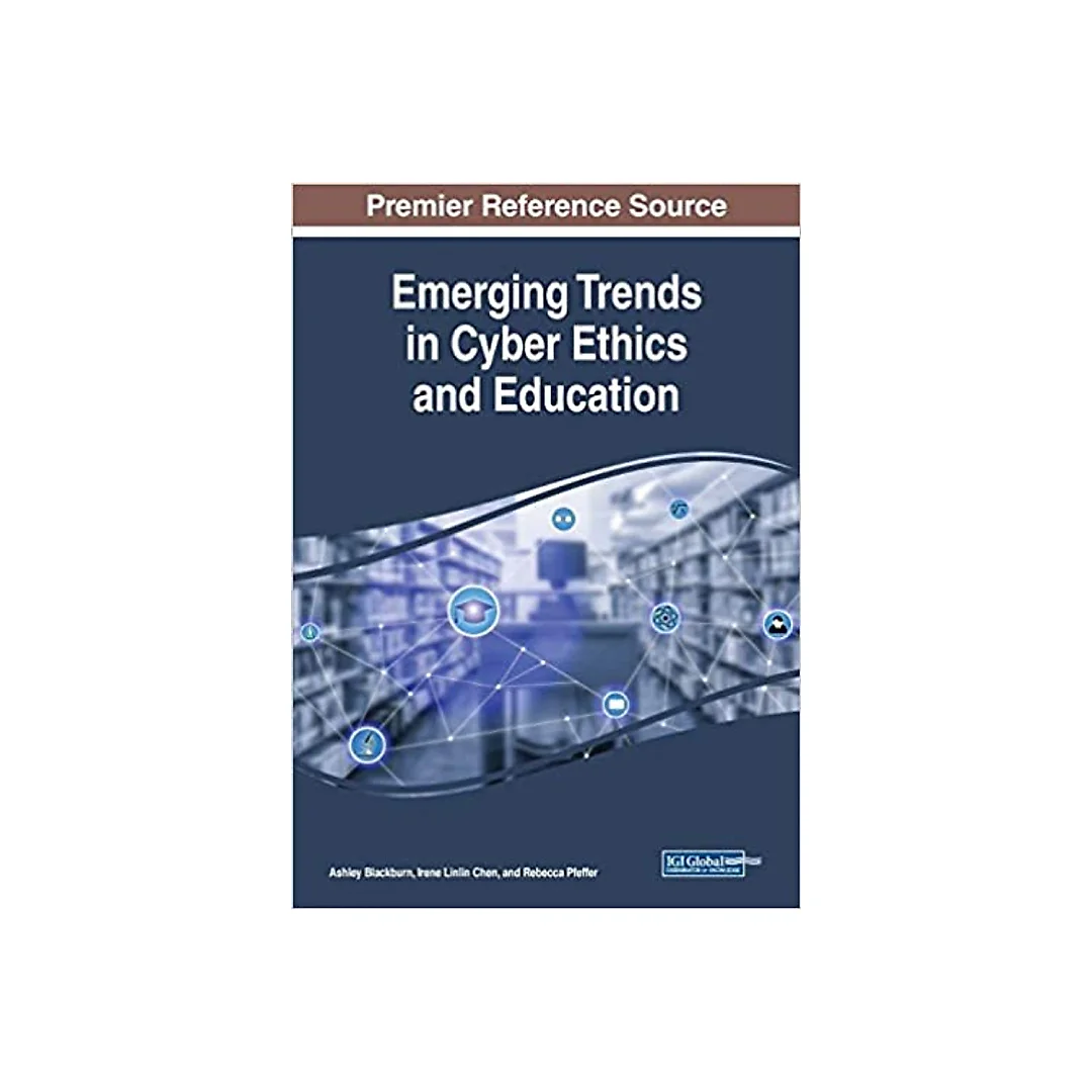 Emerging Trends in Cyber Ethics and Education
