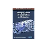 Emerging Trends in Cyber Ethics and Education