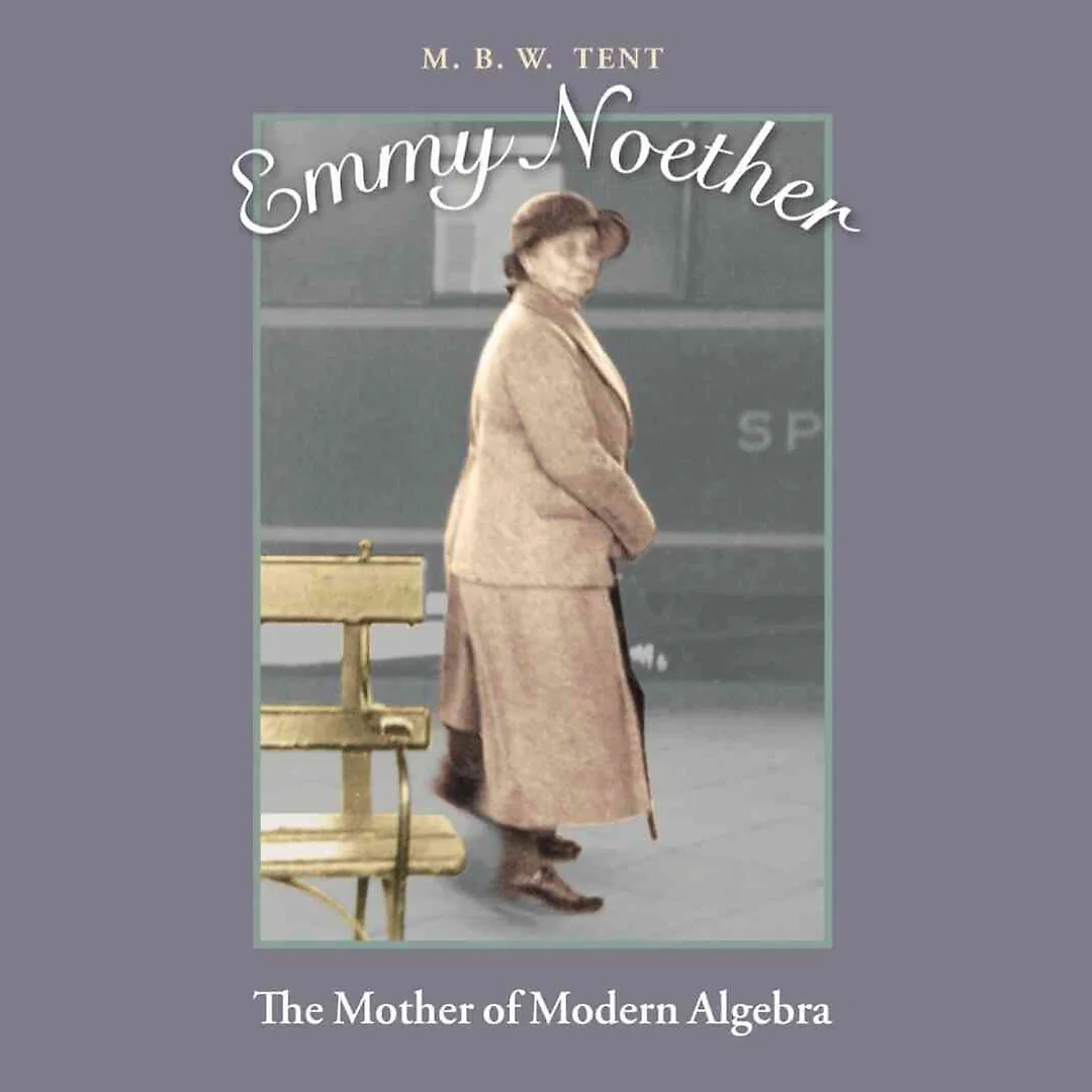 Emmy Noether: The Mother of Modern Algebra