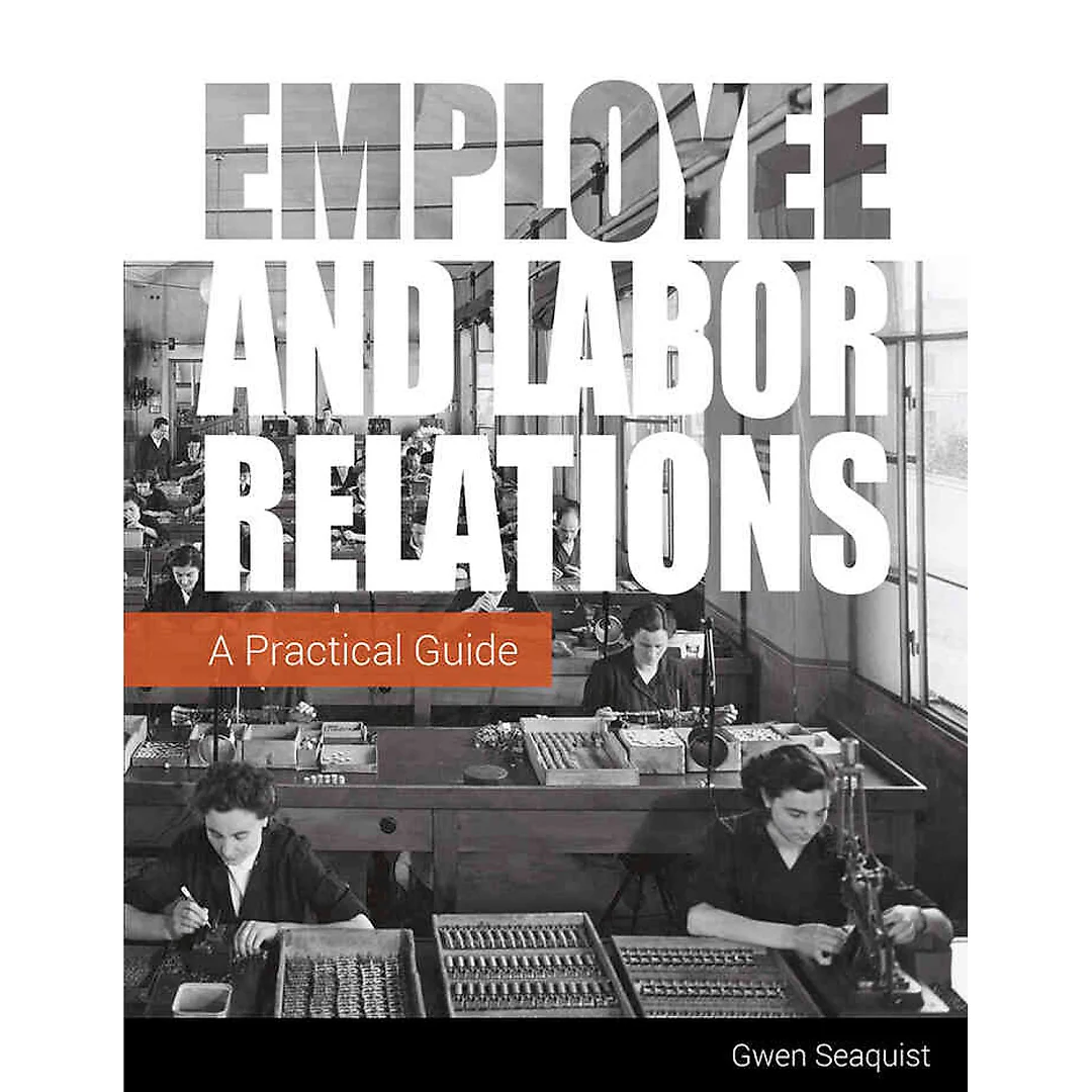 Employee and Labor Relations: A Practical Guide 1st Edition