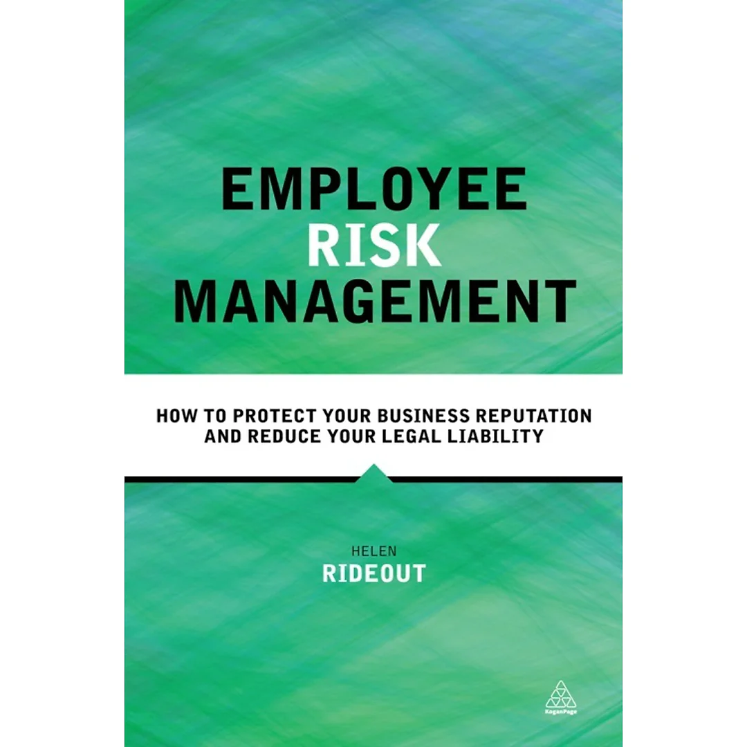Employee Risk Management: How to Protect Your Business Reputation and Reduce Your Legal Liability