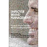 Employer Brand Management: Practical Lessons from the World's Leading Employers