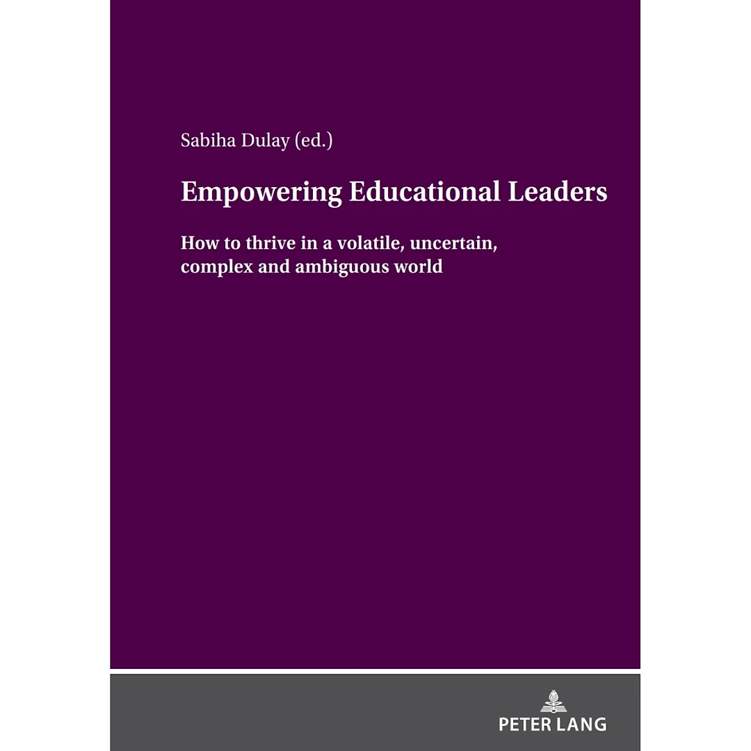 Empowering Educational Leaders: How to thrive in a volatile uncertain complex and ambiguous world